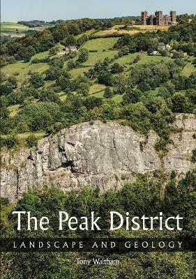 The Peak District: Landscape and Geology - Tony Waltham - cover