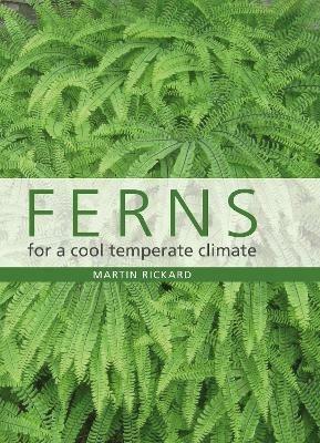 Ferns for a Cool Temperate Climate - Martin Rickard - cover