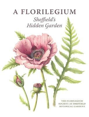 A Florilegium: Sheffield's Hidden Garden - Valerie The Florilegium Society at Sheffield Botanical Gardens,Oxley - cover