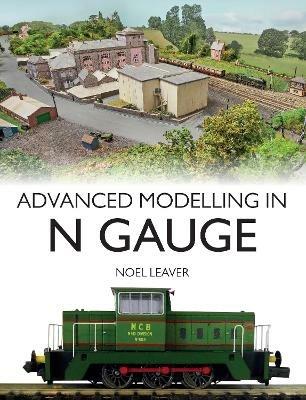 Advanced Modelling in N Gauge - Noel Leaver - cover