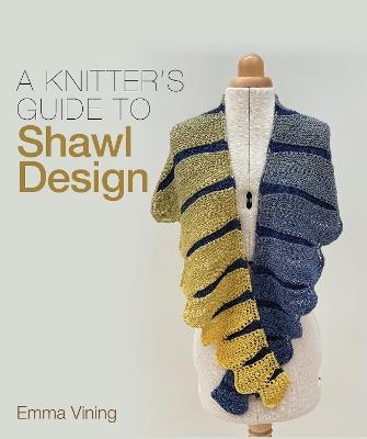 Knitter's Guide to Shawl Design - Emma Vining - cover