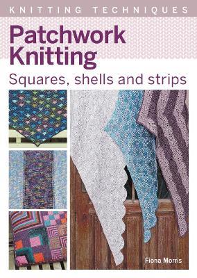 Patchwork Knitting: Squares, shells and strips - Fiona Morris - cover