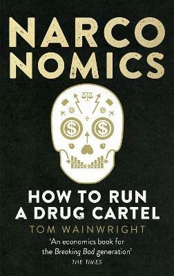 Narconomics: How To Run a Drug Cartel - Tom Wainwright - 3