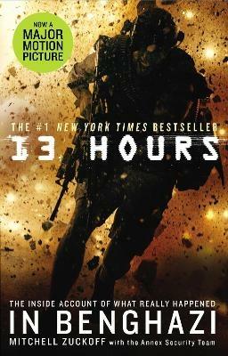 13 Hours: The explosive inside story of how six men fought off the Benghazi terror attack - Mitchell Zuckoff - cover