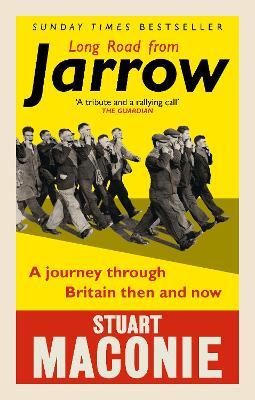 Long Road from Jarrow: A journey through Britain then and now - Stuart Maconie - cover