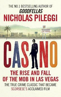 Casino: The Rise and Fall of the Mob in Las Vegas - Nicholas Pileggi - cover