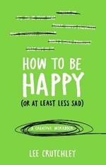 How to Be Happy (or at least less sad): A Creative Workbook