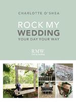 Rock My Wedding: Your Day Your Way