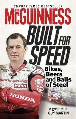 Built for Speed: Bikers, Beers and Balls of Steel - John McGuinness - cover