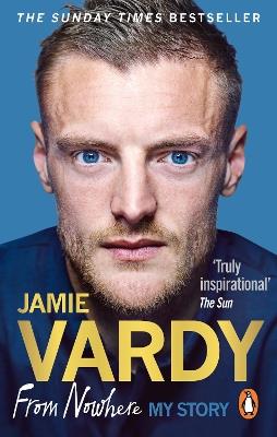 Jamie Vardy: From Nowhere, My Story - Jamie Vardy - cover