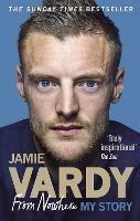 Jamie Vardy: From Nowhere, My Story - Jamie Vardy - cover