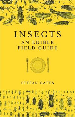 Insects: An Edible Field Guide - Stefan Gates - cover