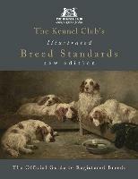 The Kennel Club's Illustrated Breed Standards: The Official Guide to Registered Breeds - The Kennel Club - cover