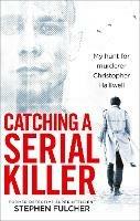 Catching a Serial Killer: My hunt for murderer Christopher Halliwell, subject of the ITV series A Confession