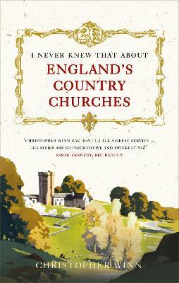 I Never Knew That About England's Country Churches - Christopher Winn - cover