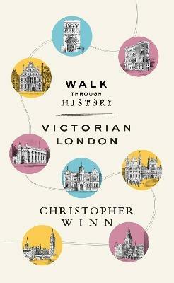 Walk Through History: Discover Victorian London - Christopher Winn - cover