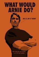 What Would Arnie Do?