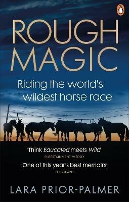 Rough Magic: Riding the world's wildest horse race. A Richard and Judy Book Club pick - Lara Prior-Palmer - cover