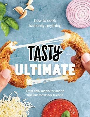 Tasty Ultimate Cookbook: How to cook basically anything, from easy meals for one to brilliant feasts for friends - Tasty - cover