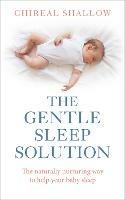 The Gentle Sleep Solution: The Naturally Nurturing Way to Help Your Baby Sleep - Chireal Shallow - cover