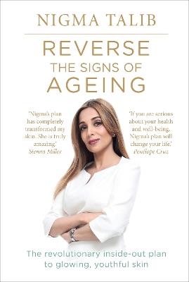Reverse the Signs of Ageing: The revolutionary inside-out plan to glowing, youthful skin - Nigma Talib - cover