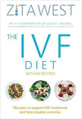 The IVF Diet: The plan to support IVF treatment and help couples conceive - Zita West - cover
