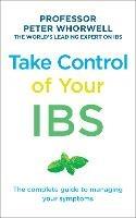 Take Control of your IBS: The Complete Guide to Managing Your Symptoms - Peter Whorwell - cover