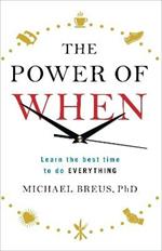 The Power of When: Learn the Best Time to do Everything