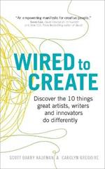 Wired to Create: Discover the 10 things great artists, writers and innovators do differently
