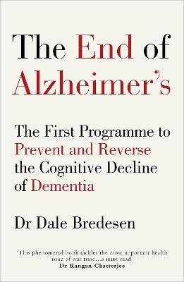 The End of Alzheimer’s: The First Programme to Prevent and Reverse the Cognitive Decline of Dementia - Dale Bredesen - cover