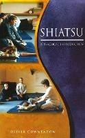 Shiatsu: An Introductory Guide to the Technique and its Benefits - Oliver Cowmeadow - cover