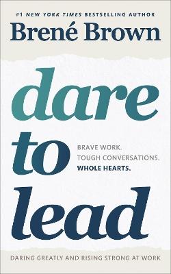 Dare to Lead: Brave Work. Tough Conversations. Whole Hearts. - Brene Brown - cover