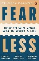 Fear Less: How to Win Your Way in Work and Life - Pippa Grange - cover