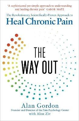 The Way Out: The Revolutionary, Scientifically Proven Approach to Heal Chronic Pain - Alan Gordon,Alon Ziv - cover