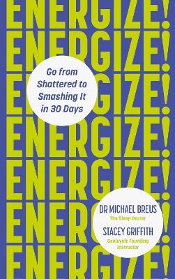Energize!: Go from shattered to smashing it in 30 days - Michael Breus,Stacey Griffith - cover