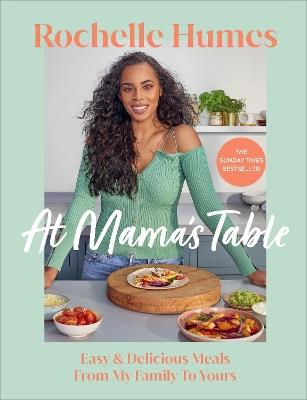 At Mama’s Table: Easy & Delicious Meals From My Family To Yours - Rochelle Humes - cover