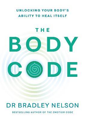 The Body Code: Unlocking your body’s ability to heal itself - Bradley Nelson - cover