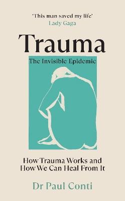 Trauma: The Invisible Epidemic: How Trauma Works and How We Can Heal From It - Paul Conti - cover