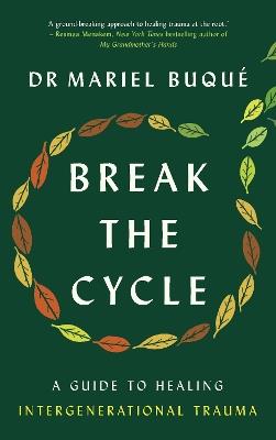 Break the Cycle: A Guide to Healing Intergenerational Trauma - Mariel Buqué - cover