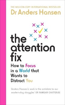 The Attention Fix: How to Focus in a World that Wants to Distract You - Dr Anders Hansen - cover