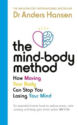 The Mind-Body Method: How Moving Your Body Can Stop You Losing Your Mind - Dr Anders Hansen - cover