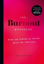 The Burnout Workbook: Advice and Exercises to Help You Unlock the Stress Cycle