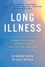 Long Illness: A Practical Guide to Surviving, Healing and Thriving
