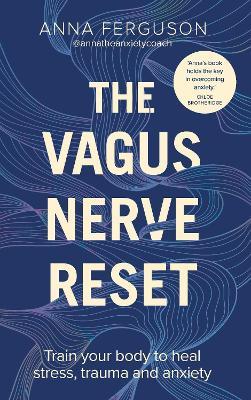 The Vagus Nerve Reset: Train your body to heal stress, trauma and anxiety - Anna Ferguson - cover