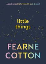 Little Things: Your positive toolkit for when life feels stressful