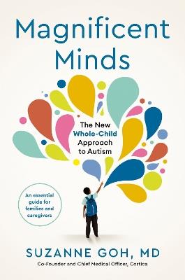 Magnificent Minds: The New Whole-Child Approach to Autism - Dr Suzanne Goh - cover