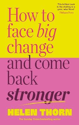 How to Face Big Change: and Come Back Stronger - Helen Thorn - cover