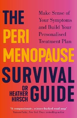 The Perimenopause Survival Guide: Make Sense of Your Symptoms and Build Your Personalised Treatment Plan - Heather Hirsch - cover