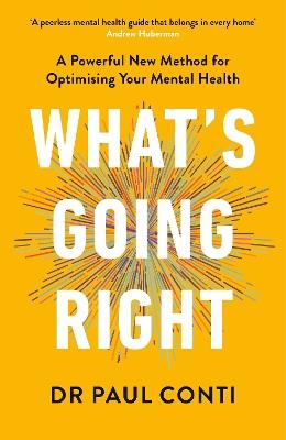 What's Going Right: A Powerful New Method for Optimising Your Mental Health - Paul Conti - cover