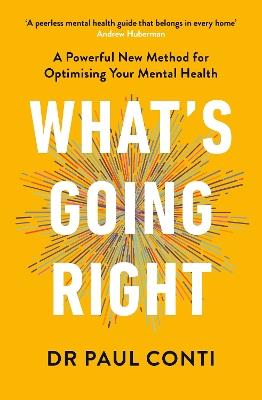 What's Going Right: A Powerful New Method for Optimising Your Mental Health - Paul Conti - cover